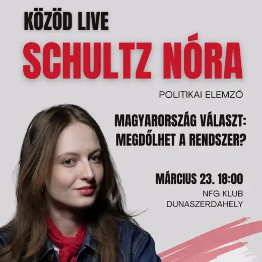 Magyarország választ: Megdőlhet a rendszer? - KÖZÖD podcast Schultz Nórával
