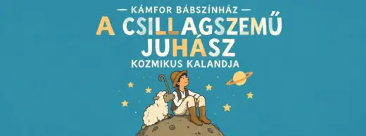 Kámfor Bábszínház - A csillagszemű juhász kozmikus kalandja